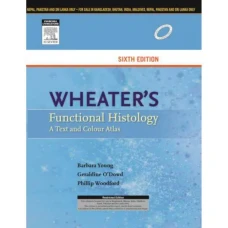 Wheater s Functional Histology - A Text and Colour Atlas, 6th edition by Barbara Young