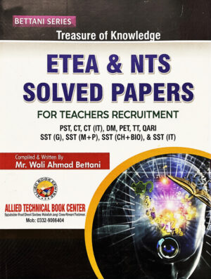 ETEA & NTS Solved Papers For Teacher Recruitment By Mr Wali Ahmed Bettani – Allied