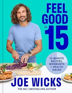 Feel Good in 15: The new how to guide for 2023 from best-selling author and body coach with tips and tricks to boost your wellness, health and fitness