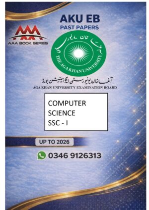 COMPUTER SCIENCE - PAST PAPERS - AGA KHAN BOARD - SSC – I