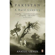 Pakistan A Hard Country - Anatol Lieven